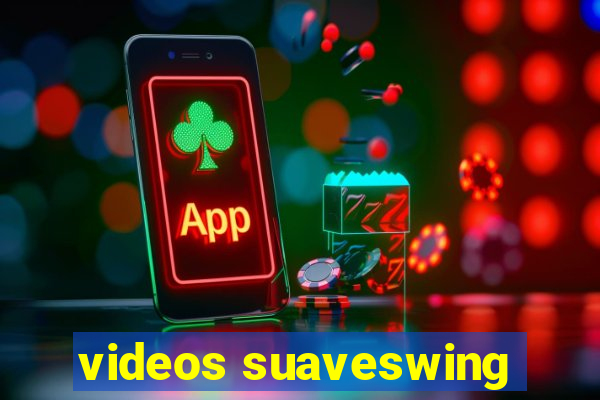 videos suaveswing